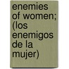 Enemies of Women; (Los Enemigos de La Mujer) door Vicente Blasco Ibez