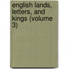 English Lands, Letters, And Kings (Volume 3) door Donald Grant Mitchell