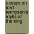 Essays On Lord Tennyson's Idylls Of The King