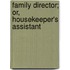Family Director; Or, Housekeeper's Assistant