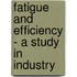 Fatigue And Efficiency - A Study In Industry