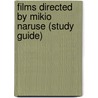 Films Directed by Mikio Naruse (Study Guide) by Not Available