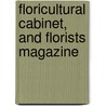 Floricultural Cabinet, And Florists Magazine door Joseph Harrison