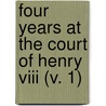 Four Years At The Court Of Henry Viii (V. 1) door Sebastiano Giustiniani