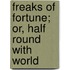 Freaks Of Fortune; Or, Half Round With World