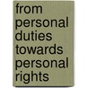 From Personal Duties Towards Personal Rights by Arthur P. Monahan