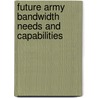 Future Army Bandwidth Needs and Capabilities by Leland Joe