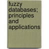Fuzzy Databases; Principles and Applications door Frederick E. Petry