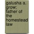 Galusha A. Grow; Father Of The Homestead Law