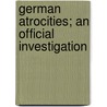 German Atrocities; An Official Investigation door John Hartman Morgan