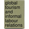 Global Tourism And Informal Labour Relations door Godfrey Baldacchino