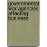 Governmental War Agencies Affecting Business door James Augustin Emery