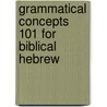 Grammatical Concepts 101 For Biblical Hebrew door Gary Long