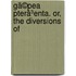 Gã©Pea Pterã³Enta. Or, The Diversions Of