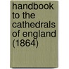Handbook To The Cathedrals Of England (1864) by Sir John Murray