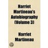 Harriet Martineau's Autobiography (Volume 3)