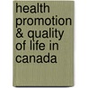 Health Promotion & Quality Of Life In Canada door Dennis Raphael