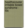 Healthscouter Irritable Bowel Syndrome - Ibs door Kathy Wong