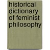 Historical Dictionary Of Feminist Philosophy by Catherine Villanueva Gardner