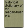 Historical Dictionary Of The Reagan-Bush Era door Richard S. Conley