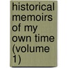 Historical Memoirs Of My Own Time (Volume 1) by Sir Nathaniel William Wraxall