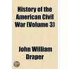 History Of The American Civil War (Volume 3) door John William Draper