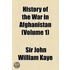History Of The War In Afghanistan (Volume 1)