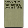 History of the Four Georges, Volume I (of 4) door Justin Mccarthy