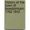 History of the Town of Bowdoinham, 1762-1912 door Silas Adams