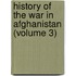 History of the War in Afghanistan (Volume 3)