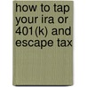 How To Tap Your Ira Or 401(K) And Escape Tax by Nick Braun