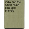 India And The South Asian Strategic Triangle door Ashok Kapor