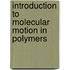 Introduction To Molecular Motion In Polymers