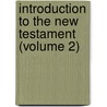 Introduction To The New Testament (Volume 2) door Friedrich Bleek