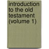 Introduction To The Old Testament (Volume 1) door Johannes Friedrich Bleek