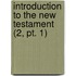 Introduction To The New Testament (2, Pt. 1)