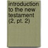 Introduction To The New Testament (2, Pt. 2)