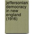 Jeffersonian Democracy In New England (1916)