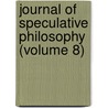 Journal of Speculative Philosophy (Volume 8) by William Torrey Harris