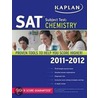 Kaplan Sat Subject Test: Chemistry 2011-2012 door Ph.D. Aldridge Claire