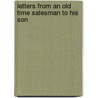 Letters From An Old Time Salesman To His Son door Roy Lester James