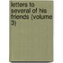 Letters To Several Of His Friends (Volume 3)