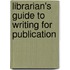 Librarian's Guide to Writing for Publication