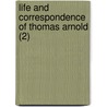 Life And Correspondence Of Thomas Arnold (2) by Arthur Penrhyn Stanley