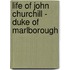 Life Of John Churchill - Duke Of Marlborough