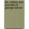Life, Letters And Journals Of George Ticknor door George Ticknor