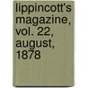 Lippincott's Magazine, Vol. 22, August, 1878 by General Books