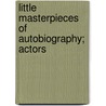 Little Masterpieces of Autobiography; Actors door George Iles