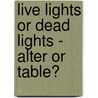 Live Lights Or Dead Lights - Alter Or Table? by Hargrave Jennings
