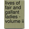 Lives Of Fair And Gallant Ladies - Volume Ii door Anon